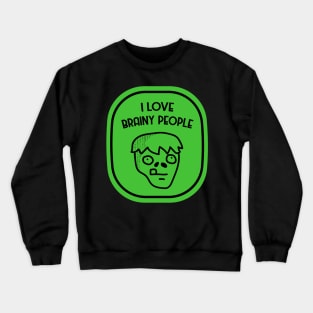 I Love Brainy People Zombie! Crewneck Sweatshirt